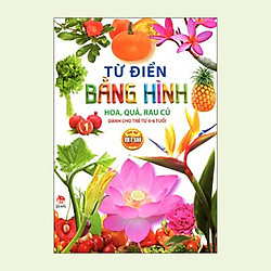 Từ Điển Bằng Hình – Hoa, Quả, Rau, Củ