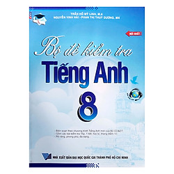 Bộ Đề Kiểm Tra Tiếng Anh Lớp 8