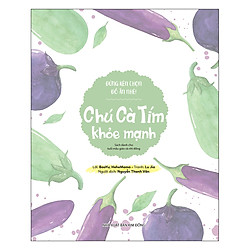 Đừng Kén Chọn Đồ Ăn Nhé: Chú Cà Tím Khỏe Mạnh