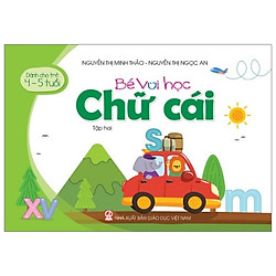 Bé Vui Học Chữ Cái – Tập Hai (Dành Cho Trẻ 4 – 5 Tuổi)