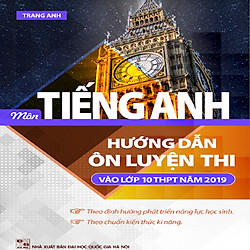 Hướng Dẫn Ôn Luyện Thi Vào Lớp 10 Năm 2019 Môn Tiếng Anh