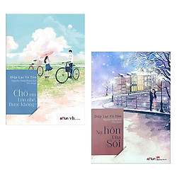 Combo Truyện Ngôn Tình Hấp Dẫn: Nụ Hôn Của Sói + Chờ Em Lớn Nhé, Được Không? (Bộ Truyện B