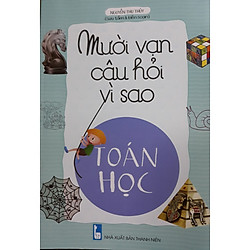 10 vạn câu hỏi vì sao Toán học