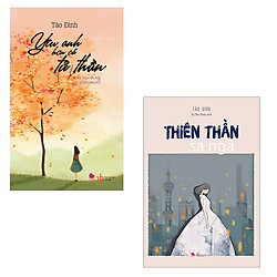 Bộ 2 cuốn tiểu thuyết Tào Đình: Yêu Anh Hơn Cả Tử Thần + Thiên Thần Sa Ngã