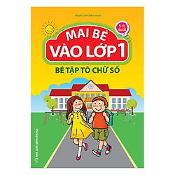Mai Bé Vào Lớp 1 – Bé Tập Tô Chữ Số