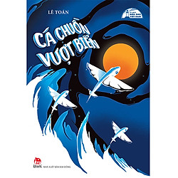 TỦ SÁCH BIỂN ĐẢO: Cá Chuồn Vượt Biển 