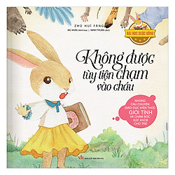 Bài Học Cuộc Sống – Không Được Tùy Tiện Chạm Vào Cháu