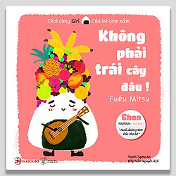 Ehon Giri 1 – Không  phải trái cây đâu