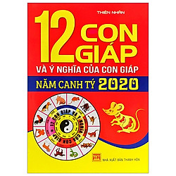 12 Con Giáp Và Ý Nghĩa Của Con Giáp Năm Canh Tý 2020