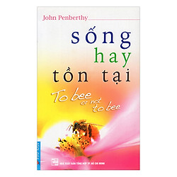 Sống Hay Tồn Tại (Tái Bản)