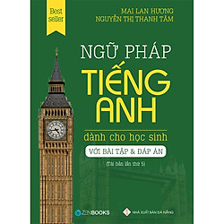 Gữ Pháp Tiếng Anh Dành Cho Học Sinh (Bài Tập Và Đáp Án) – Tái Bản