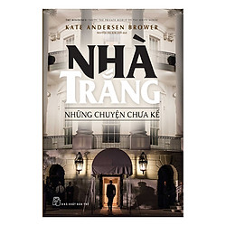 Nhà Trắng – Những Chuyện Chưa Kể