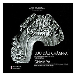 Lưu Dấu Chăm-Pa: Cố Đô Simhapura – Trà Kiệu (Thế Kỷ I-XI)