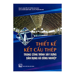 Thiết Kế Kết Cấu Thép Trong Công Trình Xây Dựng Dân Dụng Và Công Nghiệp 
