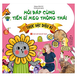 Hỏi Đáp Cùng Tiến Sĩ Meo Thông Thái – Thực Vật Diệu Kì