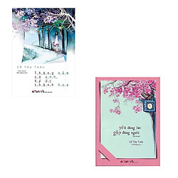 Combo 2 cuốn tiểu thuyết đặc sắc của Cố Tây Tước: Tháng Năm Có Anh Ký Ức Thành Hoa – Yêu