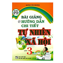 Bài Giảng Và Hướng Dẫn Chi Tiết Tự Nhiên Và Xã Hội 3