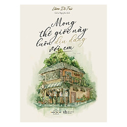 Mong Thế Giới Này Luôn Dịu Dàng Với Em – Tặng Kèm Sổ Tay