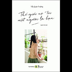 Thế Giới Nợ Tôi Một Người Là Bạn – Tặng Kèm Sổ Tay (Số Lượng Có Hạn)