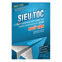 Mega 2020 – Siêu Tốc Luyện Đề THPT Quốc Gia 2020 Ngữ Văn