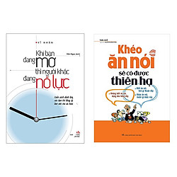 Combo Khéo ăn nói sẽ có được thiên hạ và khi bạn đang mơ thì người khác đang nỗ lực