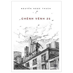 Chênh Vênh 25 (Tái Bản 2017)