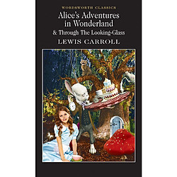 Alice’s Adventures in Wonderland And Through The Looking Glass