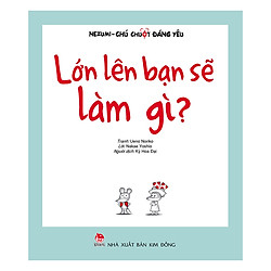Nezumi – Chú Chuột Đáng Yêu Lớn Lên Bạn Sẽ Làm Gì? (Tái Bản 2019)