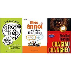 Combo Nghệ thuật giao tiếp để thành công + Cha giàu cha nghèo + Khéo ăn khéo nói sẽ có đư