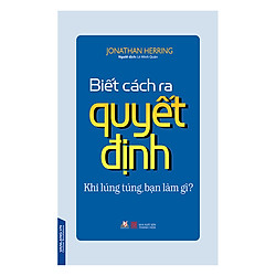 Biết Cách Ra Quyết Định