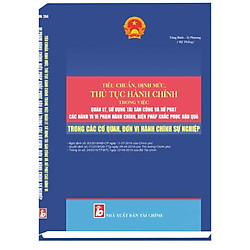 TIÊU CHUẨN, ĐỊNH MỨC, THỦ TỤC HÀNH CHÍNH TRONG VIỆC QUẢN LÝ, SỬ DỤNG TÀI SẢN CÔNG VÀ XỬ P