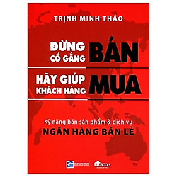 Đừng Cố Gắng Bán – Hãy Giúp Khách Hàng Mua