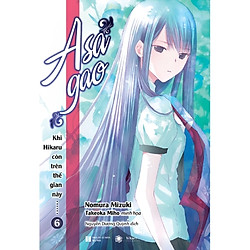 Khi Hikaru Còn Trên Thế Gian Này……Suetsumuhana (Tập 6) – Tặng Kèm Bookmark + Postcard Mic