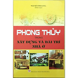 Phong thủy trong xây dựng và bài trí nhà ở (tặng kèm 1 bookmar ngẫu nhiên như hình)