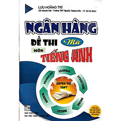 Ngân hàng đề thi môn tiếng anh mới tái bản lần 1 có sữa chữa bổ sung