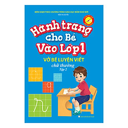 Hành Trang Cho Bé Vào Lớp 1 – Vở Bé Luyện Viết Chữ Thường (Tập 2)
