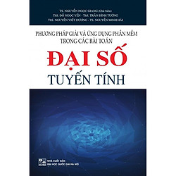 Phương Pháp Giải Và Ứng Dụng Phần Mềm Trong Các Bài Toán Đại Số Tuyến Tính- Nguyễn Ngọc Giang