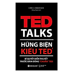 Hùng Biện Kiểu Ted 1 – Bí Quyết Diễn Thuyết Trước Đám Đông “Chuẩn” Ted (Quà Tặng Tickbook