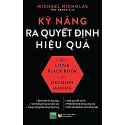 Cuốn Sách Kỹ Năng Hay Để Thành Công Trong Công Việc: Kỹ Năng Ra Quyết Định Hiệu Quả</span