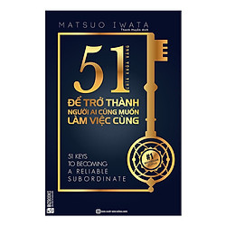 51 Chìa Khóa Vàng Để Trở Thành Người Ai Cũng Muốn Làm Việc Cùng (tặng kèm bookmark)</span