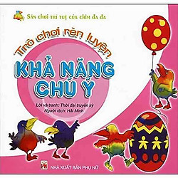 Trò Chơi Rèn Luyện Khả Năng Chú Ý – Sân Chơi Trí Tuệ Của Chim Đa Đa (Tái Bản 2018)