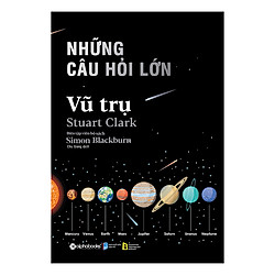 Những Câu Hỏi Lớn – Vũ Trụ