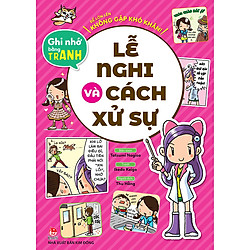 Để Lớn Lên Không Gặp Khó Khăn! Ghi Nhớ Bằng Tranh: Lễ Nghi Và Cách Xử Sự