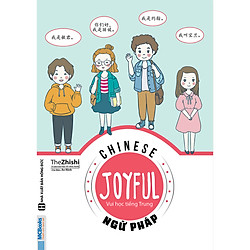 Joyful Chinese – Vui Học Tiếng Trung: Ngữ Pháp (Tặng Kèm Bút Hoạt Hình Cực Xinh)
