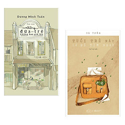 Combo Truyện Ngắn Nên Đọc: Những Đứa Trẻ Không Bao Giờ Lớn + Tuổi Trẻ Này Là Để Tìm Nhau