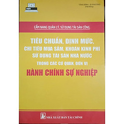 Cẩm Nang Quản Lý, Sử Dụng Tài Sản Công Tiêu Chuẩn, Định Mức, Chi Tiêu Mua Sắm, Khoán Kinh Phí Sử Dụng Tài Sản Nhà Nước Trong Các Cơ Quan, Đơn Vị Hành Ch