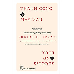 Thành Công Và May Mắn: Vận May Và Chuyện Hoang Đường Về Tài Năng