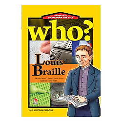 Chuyện Kể Danh Nhân Thế Giới: Louis Braille (Tái Bản 2018)