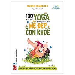 100 Bài Tập Yoga Sau Sinh Giúp Mẹ Đẹp Con Khỏe