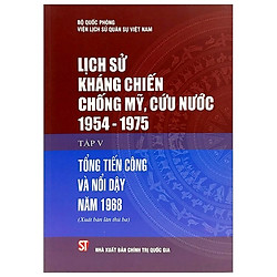 Lịch Sử Kháng Chiến Chống Mỹ, Cứu Nước 1954-1975 – Tập 5: Tổng Tiến Công Và Nổi Dậy Năm 1